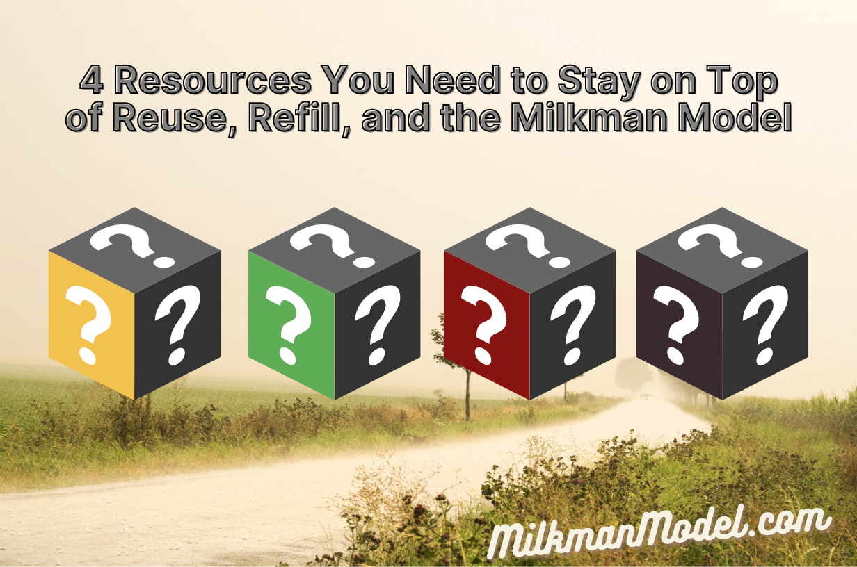 4 Resources You Need to Stay on Top of Reuse, Refill, and the Milkman Model